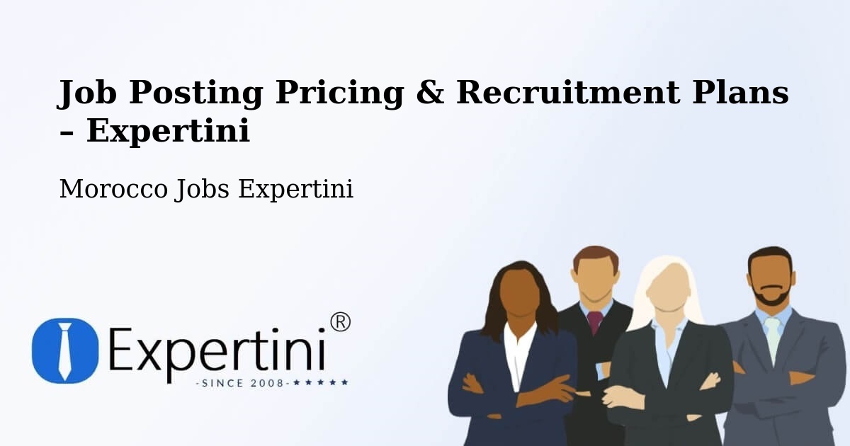 Job Posting Pricing & Recruitment Plans – Oulad Tayeb - Oulad Tayeb, Morocco Jobs Expertini
